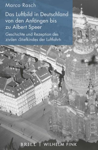 Das Luftbild in Deutschland von den Anfangen bis zu Albert Speer: Geschichte und Rezeption des zivilen eStiefkindes der Luftfahrt'