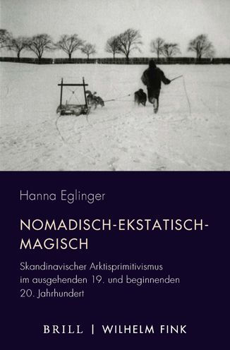 Nomadisch-ekstatisch-magisch: Skandinavischer Arktisprimitivismus im ausgehenden 19. und beginnenden 20. Jahrhundert