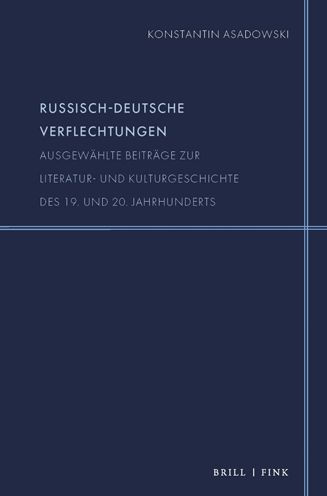 Russisch-deutsche Verflechtungen: Ausgewahlte Beitrage zur Literatur- und Kulturgeschichte des 19. und 20. Jahrhunderts