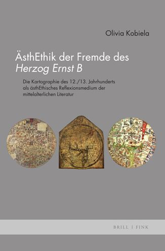 AsthEthik der Fremde des Herzog Ernst B: Die Kartographie des 12./13. Jahrhunderts als asthEthisches Reflexionsmedium der mittelalterlichen Literatur