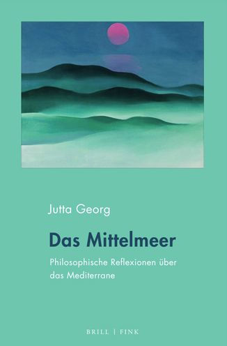 Das Mittelmeer: Philosophische Reflexionen uber das Mediterrane