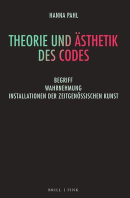 Theorie und Asthetik des Codes: Begriff - Wahrnehmung - Installationen der zeitgenossischen Kunst