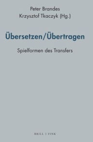 Title: Ubersetzen/Ubertragen: Spielformen des Transfers, Author: Peter Brandes
