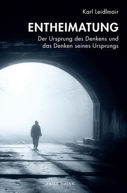 Entheimatung: Der Ursprung des Denkens und das Denken seines Ursprungs