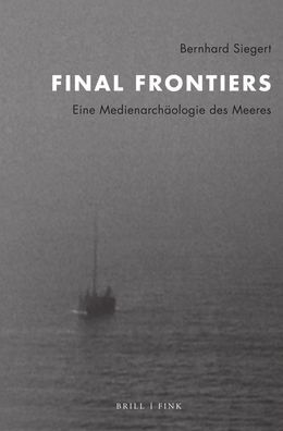 Final Frontiers: Eine Medienarchaologie des Meeres