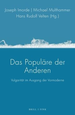Das Populare der Anderen: Vulgaritat im Ausgang der Vormoderne