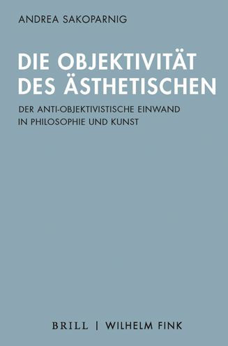 Die Objektivitat des Asthetischen: Der anti-objektivistische Einwand in Philosophie und Kunst