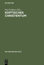 Koptisches Christentum: Die orthodoxen Kirchen gyptens und thiopiens