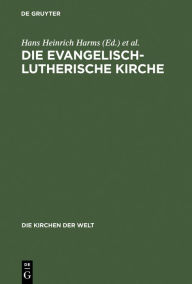 Title: Die Evangelisch-Lutherische Kirche: Vergangenheit und Gegenwart, Author: Vilmos Vajta