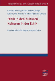 Title: Ethik in den Kulturen - Kulturen in der Ethik: Eine Festschrift für Regina Ammicht Quinn, Author: Cordula Brand