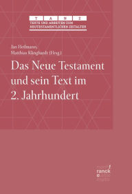 Title: Das Neue Testament und sein Text im 2. Jahrhundert, Author: Jan Heilmann
