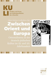 Title: Zwischen Orient und Europa: Orientalismus in der deutsch-jüdischen Kultur im 19. und 20. Jahrhundert, Author: Chiara Adorisio