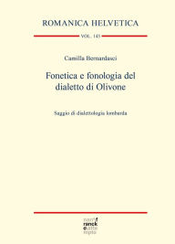 Title: Fonetica e fonologia del dialetto di Olivone: Saggio di dialettologia lombarda, Author: Camilla Bernardasci