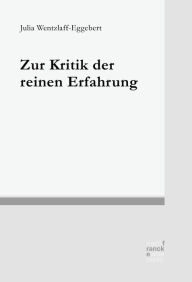 Title: Zur Kritik der reinen Erfahrung, Author: Julia Wentzlaff-Eggebert