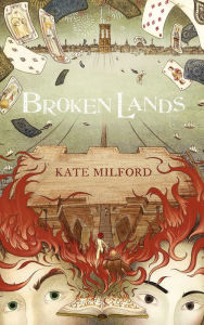 Title: Broken Lands, Author: Kate Milford