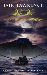 Title: Tom Tin und die Insel der Kopfjäger, Author: Iain Lawrence