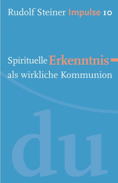 Spirituelle Erkenntnis als wirkliche Kommunion: Werde ein Mensch mit Initiative: Perspektiven