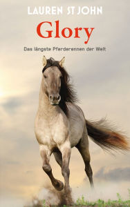 Title: Glory: Das längste Pferderennen der Welt, Author: Lauren St John