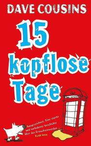 Title: Fünfzehn kopflose Tage, Author: Dave Cousins