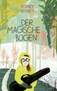 Title: Der magische Bogen, Author: Rodney Bennett