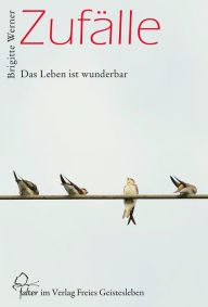 Title: Zufälle: Das Leben ist wunderbar, Author: Brigitte Werner