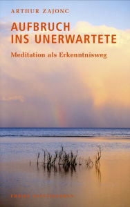Title: Aufbruch ins Unerwartete, Author: Arthur Zajonc