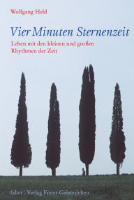Title: Vier Minuten Sternenzeit: Leben mit den kleinen und großen Rhythmen der Zeit, Author: Wolfgang Held