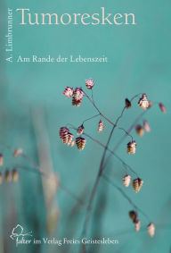 Title: Tumoresken: Am Rande der Lebenszeit., Author: Alfons Limbrunner