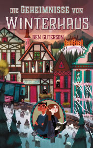 Title: Die Geheimnisse von Winterhaus, Author: Ben Guterson