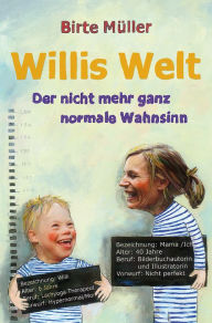 Title: Willis Welt: Der nicht mehr ganz normale Wahnsinn, Author: Birte Müller