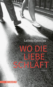 Title: Wo die Liebe schläft, Author: Lavinia Greenlaw