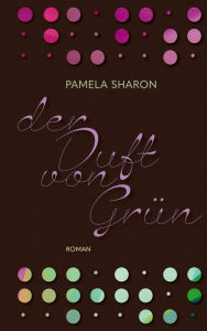 Title: Der Duft von Gru?n, Author: Pamela Sharon