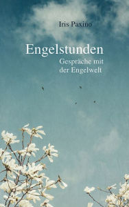 Title: Engelstunden: Gespräche mit der Engelwelt, Author: Iris Paxino
