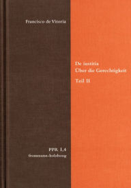 Title: De iustitia. Uber die Gerechtigkeit. Teil II, Author: Francisco de Vitoria