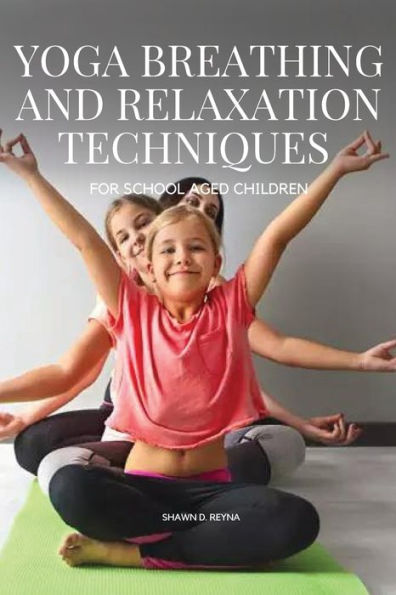 Yoga Breathing and Relaxation Techniques for School aged Children