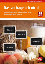 Title: Das vertrage ich nicht: Die besten Tipps für alle, die auf Fruktose, Gluten, Histamin oder Laktose reagieren, Author: Erika Fink