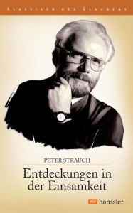 Title: Entdeckungen in der Einsamkeit, Author: Peter Strauch