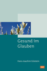 Title: Gesund im Glauben, Author: Hans-Joachim Eckstein