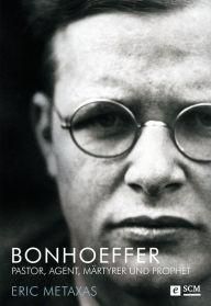 Title: Bonhoeffer: Pastor, Agent, Märtyrer und Prophet, Author: Eric Metaxas
