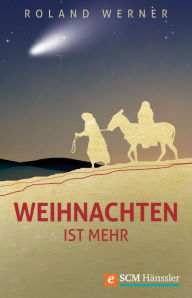 Title: Weihnachten ist mehr, Author: Roland Werner
