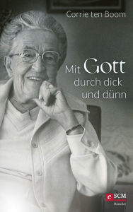 Title: Mit Gott durch dick und dünn, Author: Corrie ten Boom