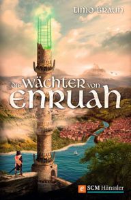 Title: Die Wächter von Enruah, Author: Timo Braun