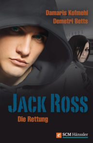 Title: Jack Ross - Die Rettung, Author: Damaris Kofmehl
