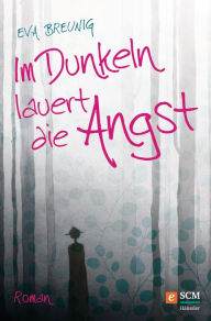 Title: Im Dunkeln lauert die Angst, Author: Eva Breunig