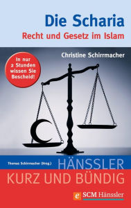 Title: Die Scharia: Recht und Gesetz im Islam, Author: Christine Schirrmacher