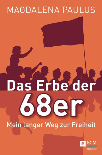 Das Erbe der 68er: Mein langer Weg zur Freiheit