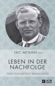Title: Leben in der Nachfolge: Texte von Dietrich Bonhoeffer, Author: Dietrich Bonhoeffer