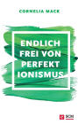 Endlich frei von Perfektionismus