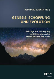 Title: Genesis, Schöpfung und Evolution.: Beiträge zur Auslegung und Bedeutung des ersten Buchs der Bibel, Author: Reinhard Junker