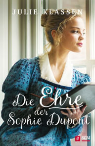 Title: Die Ehre der Sophie Dupont, Author: Julie Klassen
